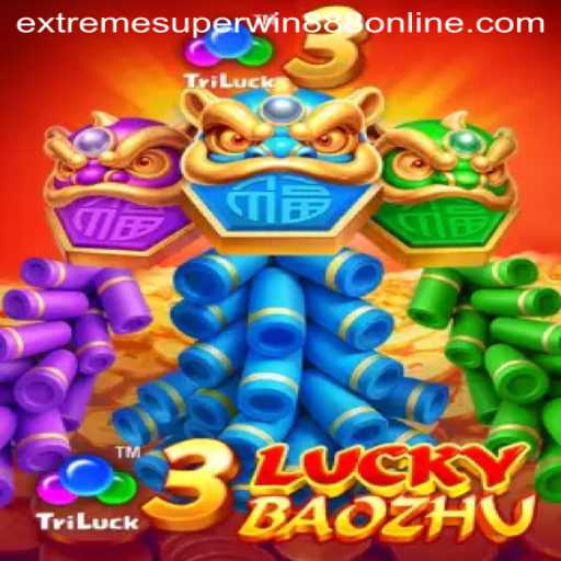 Exploring the Thrills of 3LuckyBaozhu and EXTREME SUPER WIN888