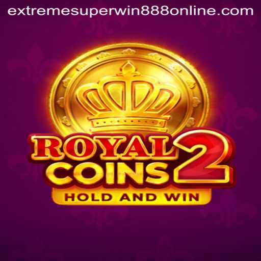 Discover the Excitement of RoyalCoins2 and the Thrill of EXTREME SUPER WIN888