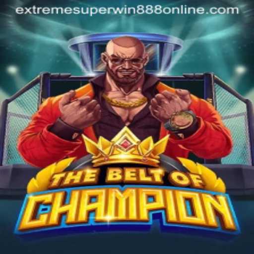 Mastering TheBeltOfChampion: An In-Depth Guide to EXTREME SUPER WIN888